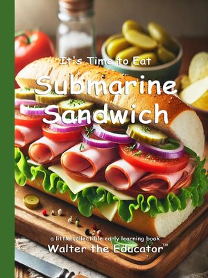cover image of It's Time to Eat Submarine Sandwich